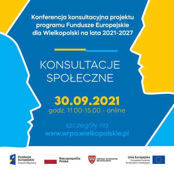 Konferencja konsultacyjna projektu programu Fundusze Europejskie dla Wielkopolski na lata 2021 - 2027. Szczegóły na stronie www.wrpo.wielkopolskie.pl- kliknij aby powiększyć