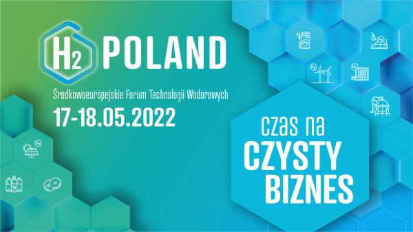 W dniach 17-18 maja 2022 r. na terenie Międzynarodowych Targów Poznańskich odbędzie się I Środkowoeuropejskie Forum Technologii Wodorowych H2POLAND. Samorząd Województwa Wielkopolskiego jako Region Gospodarz jest partnerem Grupy MTP w organizacji tego wydarzenia.- kliknij aby powiększyć