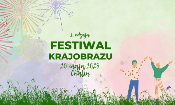 Napis na kolorowym tle I Festiwal Krajobrazu, 20 maja 2023 Chalin- kliknij aby powiększyć