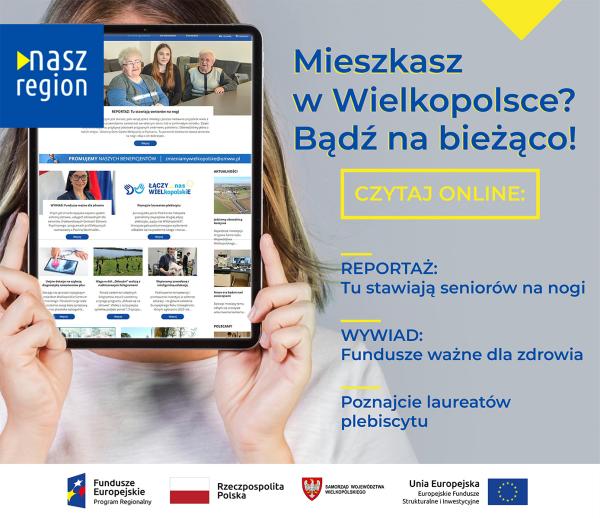 Na banerze jest ekran tu z widokiem strony głównej e-magazynu Nasz Region. Z prawej strony są napisy: Mieszkasz w Wielkopolsce? Bądź na bieżąco. Czytaj online.- kliknij aby powiększyć