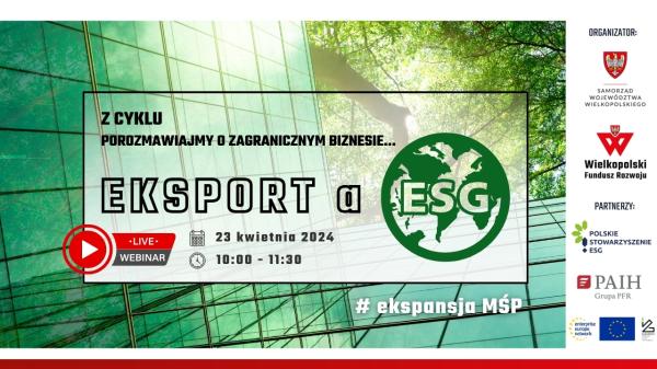 Webinar z cyklu porozmawiajmy o zagranicznym biznesie... Eksport a ESG- kliknij aby powiększyć