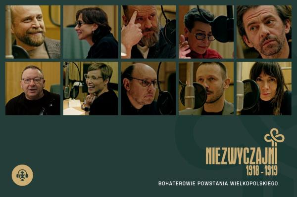 NIEZWYCZAJNI. Wybitni polscy aktorzy o Bohaterach Powstania Wielkopolskiego- kliknij aby powiększyć