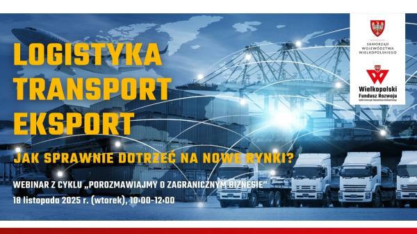 Logistyka, transport, export - zaproszenie na webinar- kliknij aby powiększyć