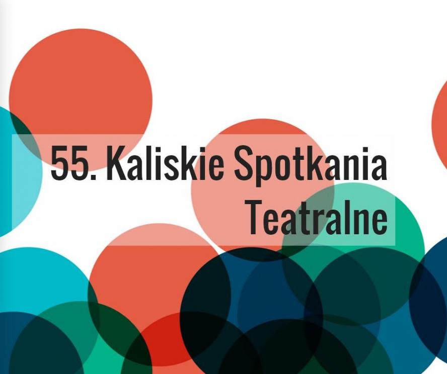  Kaliskie Spotkania Teatralne po raz 55.  - zobacz więcej