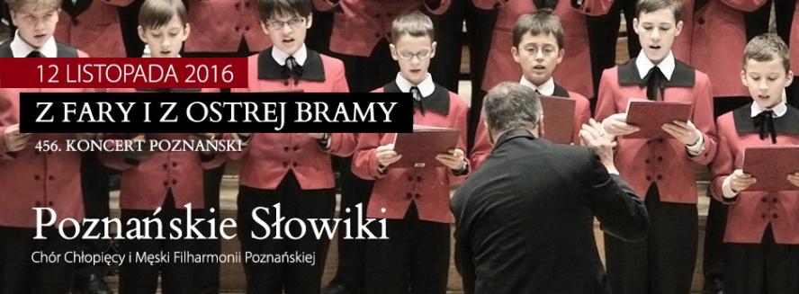 456. KONCERT POZNAŃSKI „Z FARY I Z OSTREJ BRAMY” W FILHARMONII POZNAŃSKIEJ - zobacz więcej