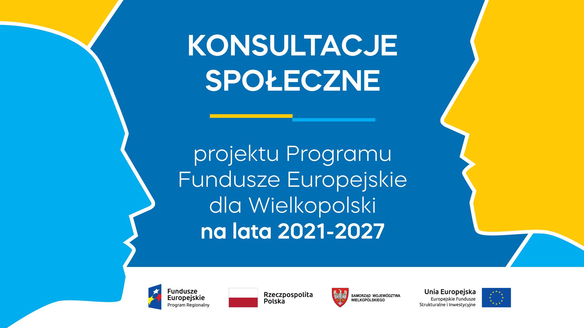 Konsultacje społeczne projektu Programu Fundusze Europejskie dla Wielkopolski na lata 2021-2027 - zobacz więcej