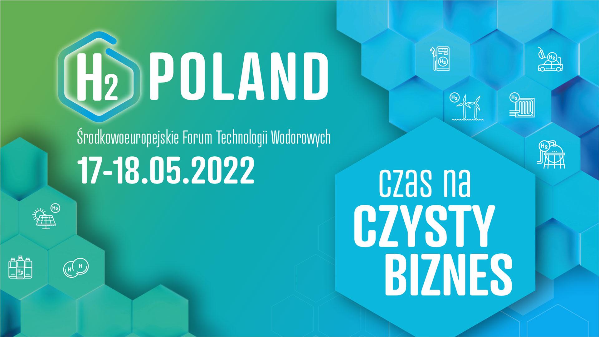 Zapraszamy na pierwsze Środkowoeuropejskie Forum Technologii Wodorowych H2POLAND - zobacz więcej