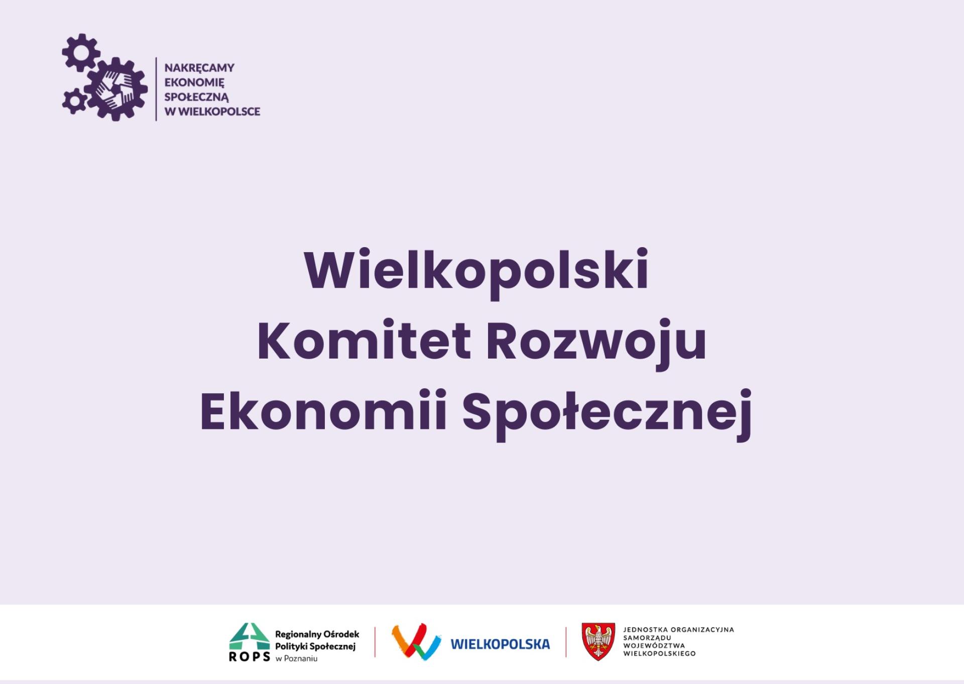 Ogłoszenie o naborze kandydatów na Członków Wielkopolskiego Komitetu Rozwoju Ekonomii Społecznej - zobacz więcej