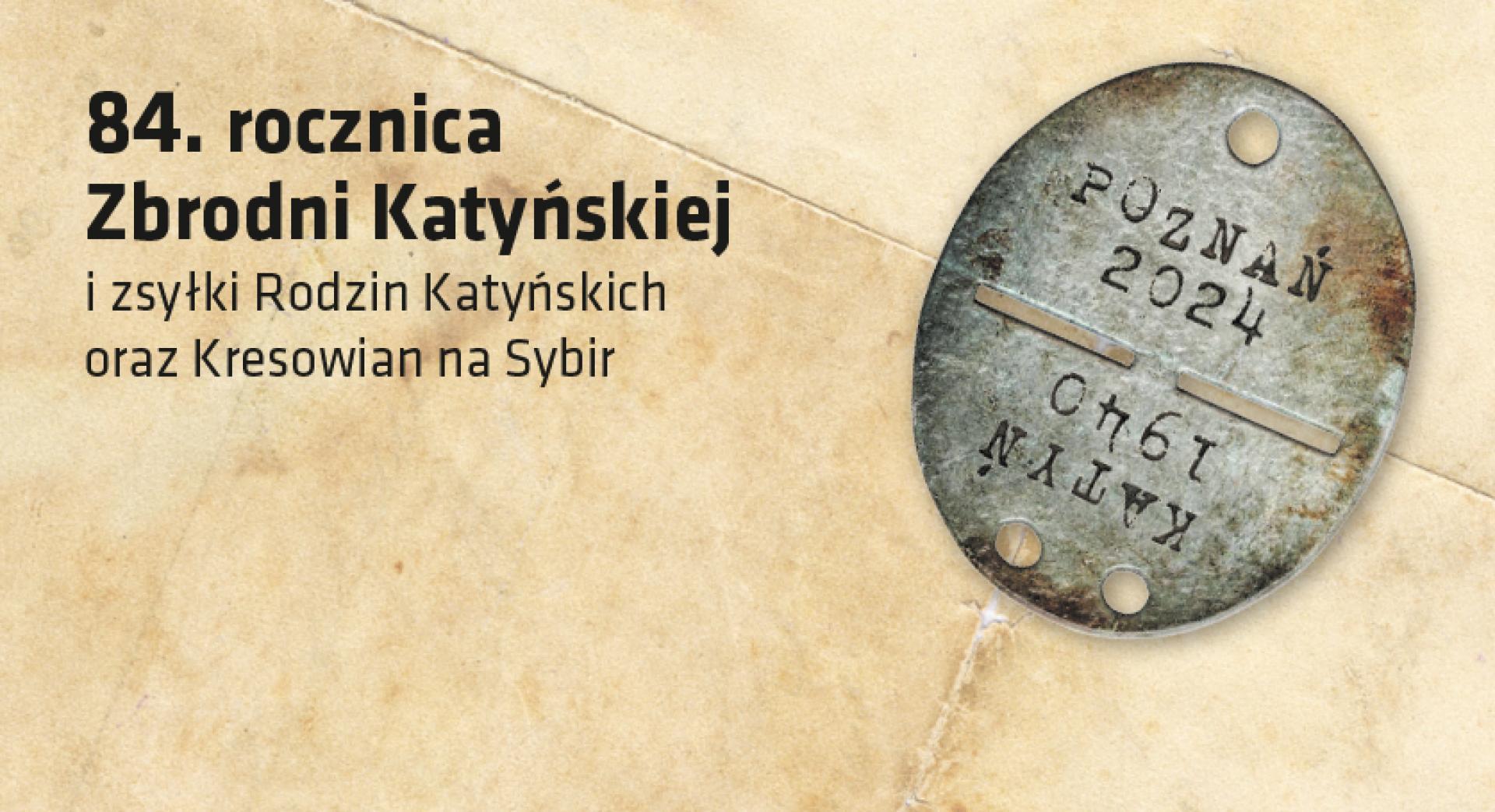 84. rocznica Zbrodni Katyńskiej i zsyłki Rodzin Katyńskich oraz Kresowian na Sybir - zobacz więcej