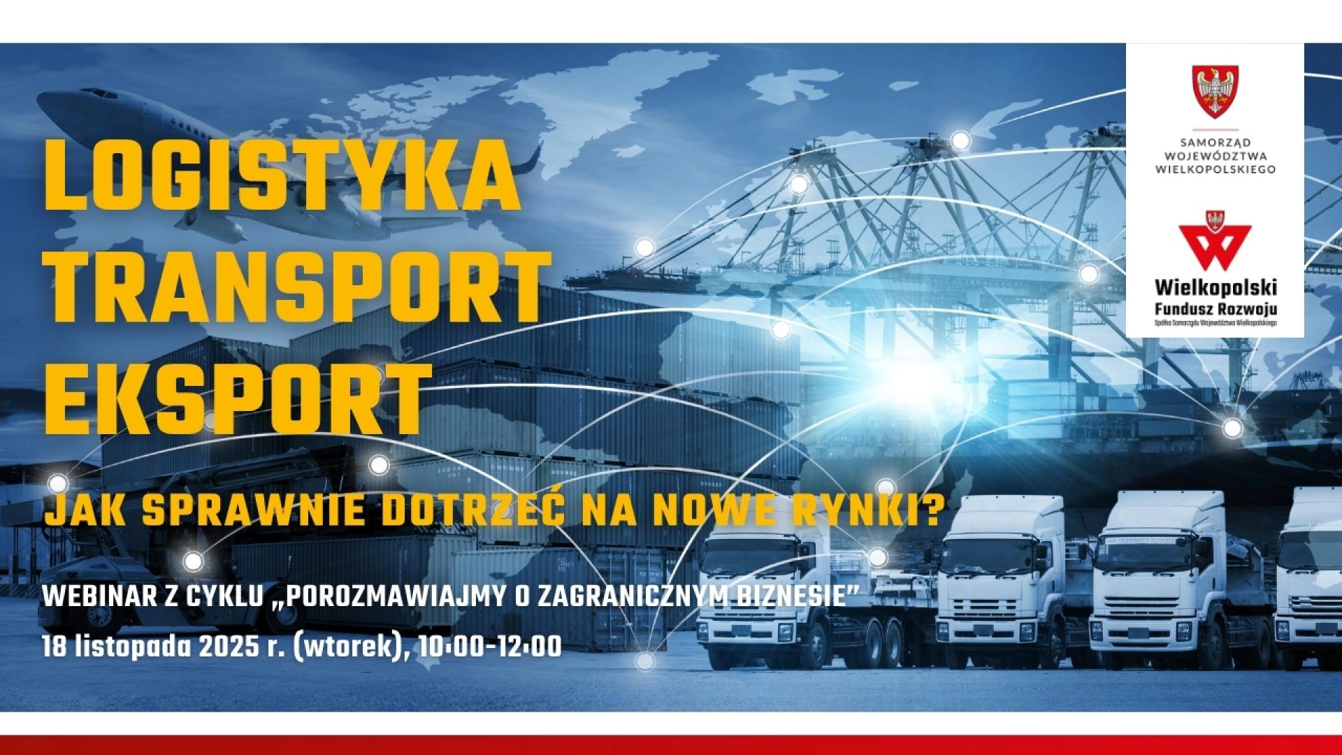 WEBINAR Logistyka, transport, eksport – jak sprawnie dotrzeć na nowe rynki? - zobacz więcej