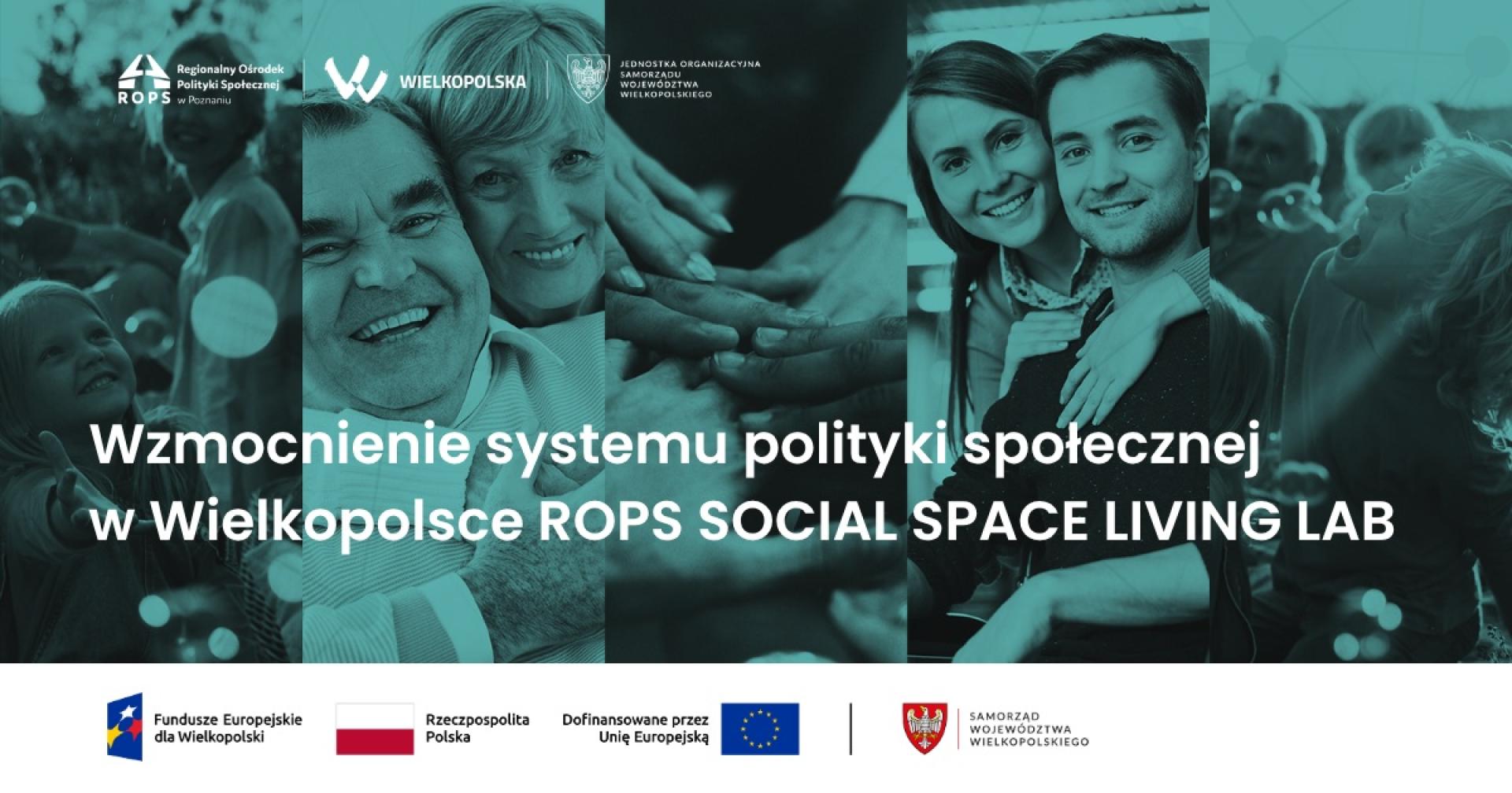 Wzmocnienie systemu polityki społecznej w Wielkopolsce ROPS SOCIAL SPACE LIVING LAB - zobacz więcej