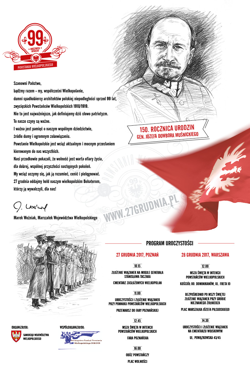 „Bądźmy razem - my, współcześni Wielkopolanie, dumni spadkobiercy architektów polskiej niepodległości sprzed 99 lat, zwycięskich Powstańców Wielkopolskich 1918/1919. Nie to jest najważniejsze, jak definiujemy dziś słowo patriotyzm. To nasze czyny są ważne. I ważna jest pamięć o naszym wspólnym dziedzictwie, źródle dumy i ogromnym zobowiązaniu. Powstanie Wielkopolskie jest wciąż aktualnym i mocnym przesłaniem kierowanym do nas wszystkich. Nasi przodkowie pokazali, że wolność jest warta ofiary życia, dla dobrej, wspólnej przyszłości następnych pokoleń. My wciąż uczymy się, jak ją rozumieć, cenić i pielęgnować. 27 grudnia oddajmy hołd naszym wielkopolskim Bohaterom, którzy ją wywalczyli, dla nas!” – Marek Woźniak, Marszałek Województwa Wielkopolskiego 